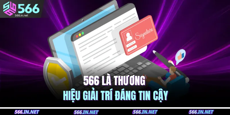 566 là thương hiệu giải trí đáng tin cậy