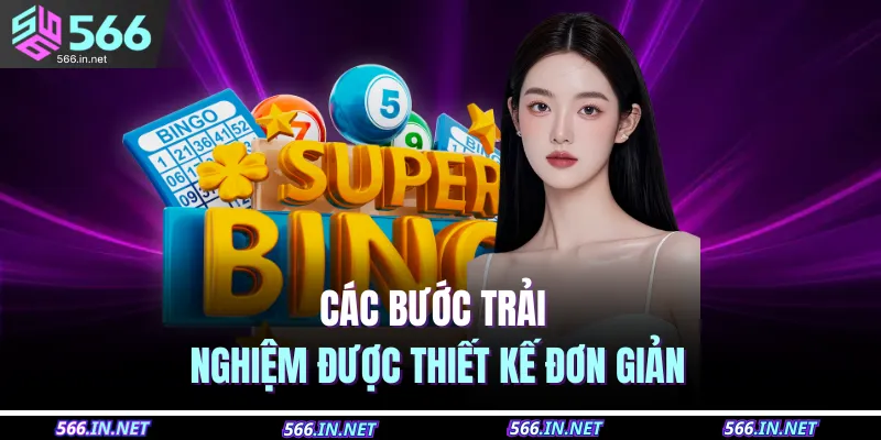 Các bước trải nghiệm được thiết kế đơn giản 