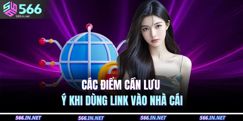 Các điểm cần lưu ý khi dùng link vào nhà cái
