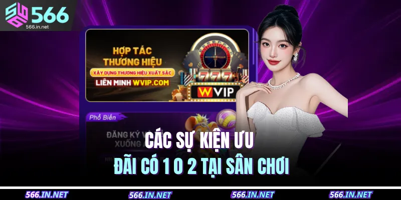 566 21 Các sự kiện ưu đãi có 1 0 2 tại sân chơi