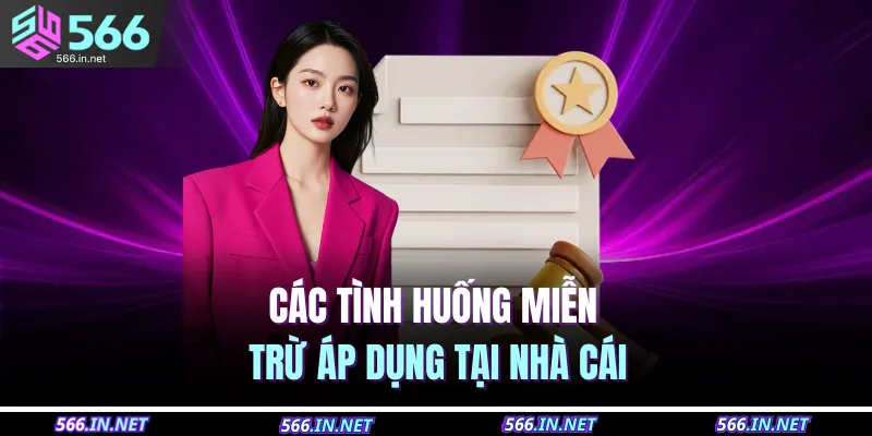 Các tình huống miễn trừ áp dụng tại nhà cái 