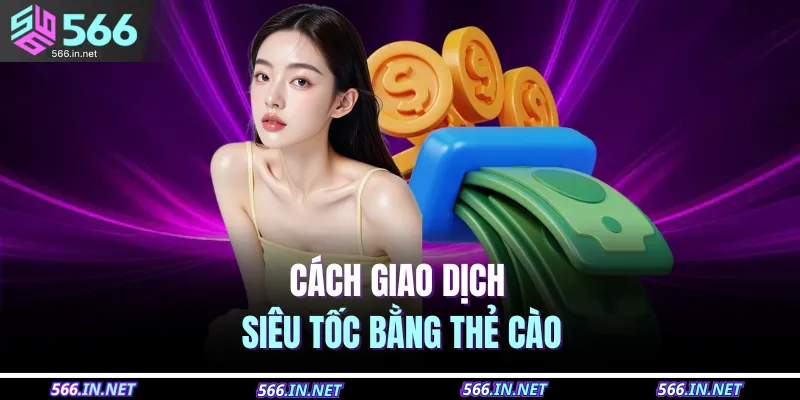 Cách giao dịch siêu tốc bằng thẻ cào
