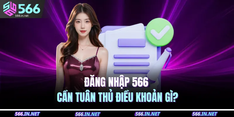 Đăng nhập 566 cần tuân thủ điều khoản gì?