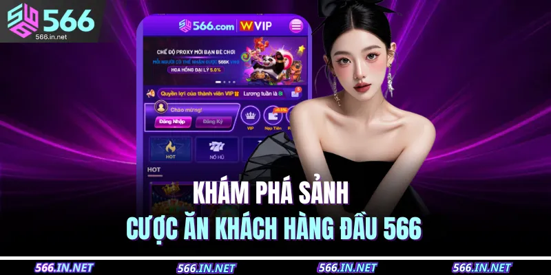 566 19 Khám phá sảnh cược ăn khách hàng đầu 566