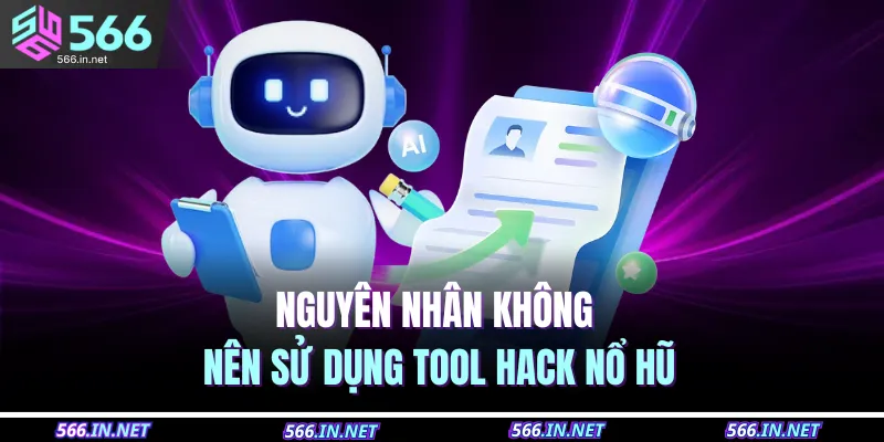 Nguyên nhân không nên sử dụng tool hack nổ hũ