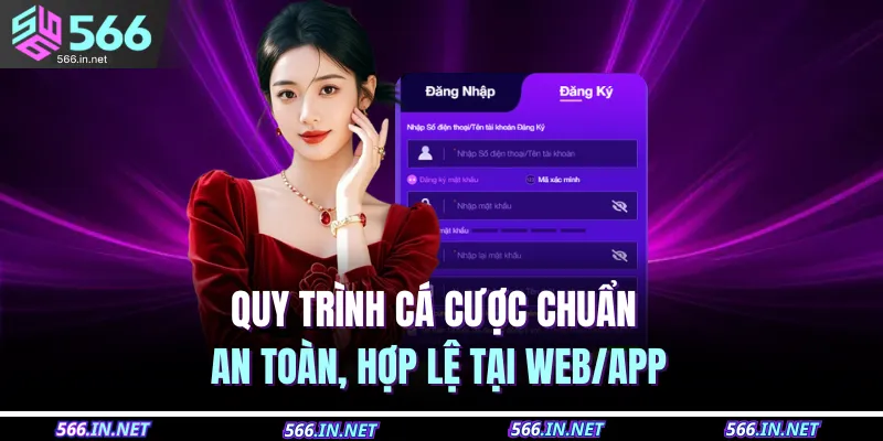 566 22 Quy trình cá cược chuẩn an toàn, hợp lệ tại web/app