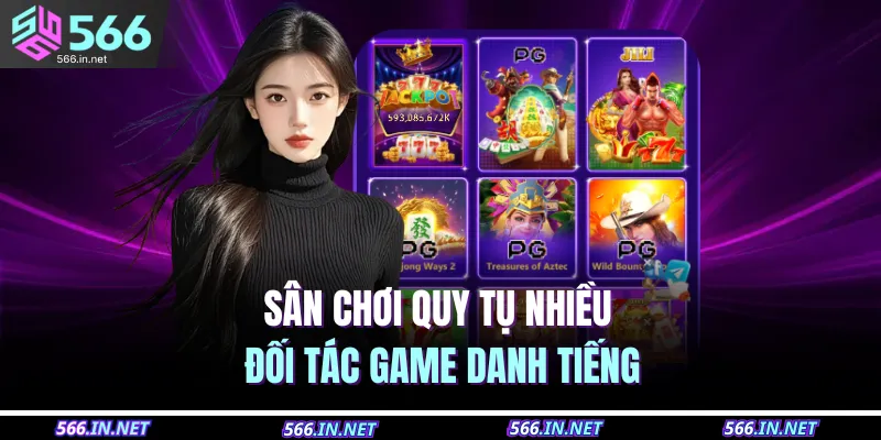 566 18 Sân chơi quy tụ nhiều đối tác game danh tiếng